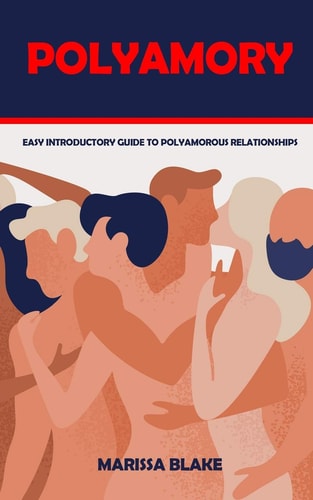 Polyamory Easy Introductory Guide to Polyamorous Relationships