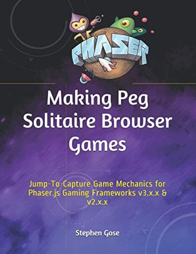 Making Peg Solitaire Browser Games Jump-To-Capture Game Mechanics for Phaser. Js Gaming Frameworks V3. X. X and V2. X. X
