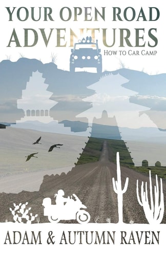 Your Open Road Adventures How to Car Camp