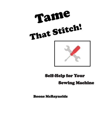 Tame That Stitch! Self-Help for Your Sewing Machine