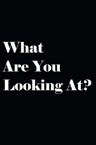 What Are You Looking At?
