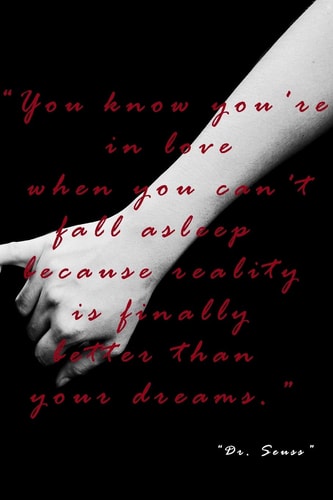 You Know You're in Love When You Can't Fall Asleep Because Reality Is Finally Better Than Your Dreams