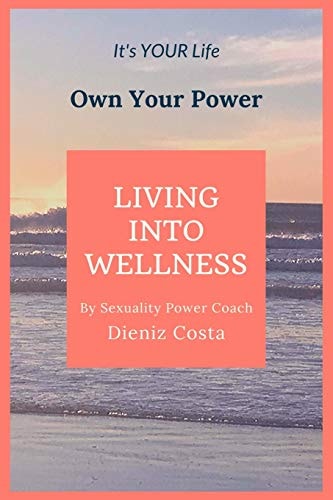 Living Into Wellness It's Your Life Own Your Power