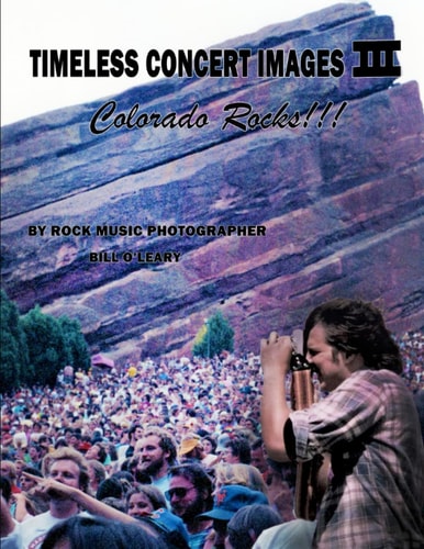 Timeless Concert Images III Colorado Rocks!!!