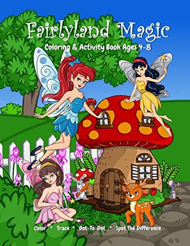 Fairyland Magic Coloring and Activity Book Ages 4-8, Color, Trace, Dot-To-Dot, Spot the Difference