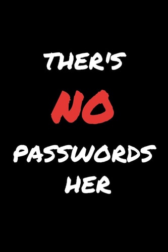 Ther's No Password Her Ther's No Password Her ( Password TRACKER )