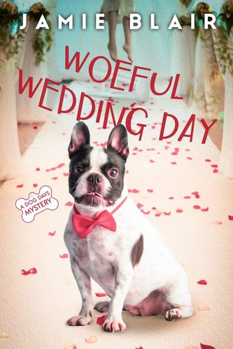 Woeful Wedding Day Dog Days Mystery #5, A Humorous Cozy Mystery