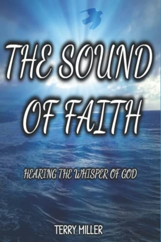 The Sound of of Faith Hearing the Whisper of God
