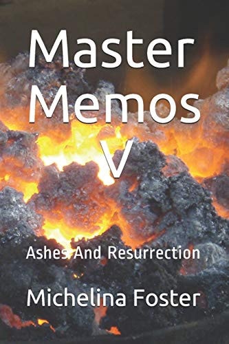 Master Memos V Ashes And Resurrection