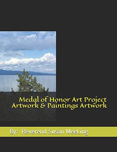 Medal of Honor Art Project Artwork & Paintings Artwork By Reverend Susan MeeLing