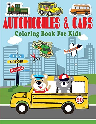 Automobiles & Cars Coloring Book For Kids For Everyone, Toddler, Preschoolers, Kids, Children to Begging Adults and Family Travel, 30 Different Automobiles to Color