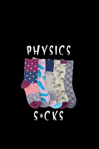 Physics S*cks