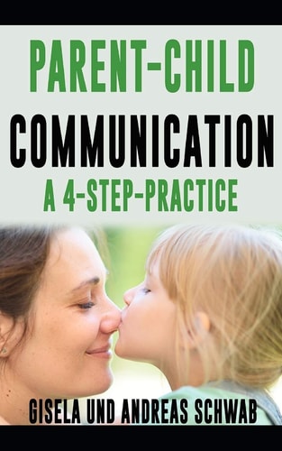 Parent-Child Communication A 4-Step Practice