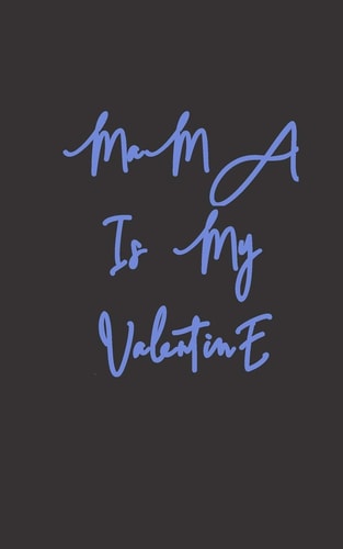 Mama Is My Valentine Love Between Mother & Daughter to Show Off Her Caringness with This Gift Idea and Let Her Girl Know How Much She's Loved