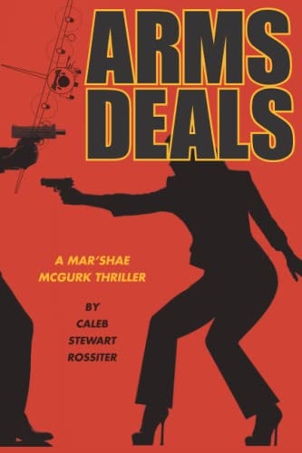 Arms Deals A Mar'Shae McGurk Thriller about Shopping to Get Yours