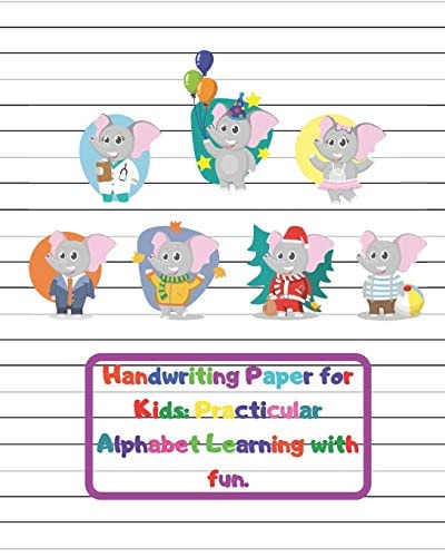 Handwriting Paper for Kids Practicular Alphabet Learning with Fun. : Cursive Writing Books and Practice Paper:3-Line and Checkered Writing Sheets(8x10 52 Pages). Practical and Coloring Workbook for Preschool and Kindergarten Children(Ages 2-4,3-5,6-8)