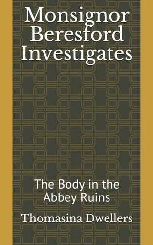 Monsignor Beresford Investigates The Body in the Abbey Ruins
