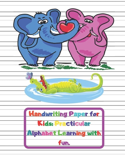 Handwriting Paper for Kids Practicular Alphabet Learning with Fun. : Cursive Writing Books and Practice Paper:3-Line and Checkered Writing Sheets(8x10 52 Pages). Practical and Coloring Workbook for Preschool and Kindergarten Children(Ages 2-4,3-5,6-8)