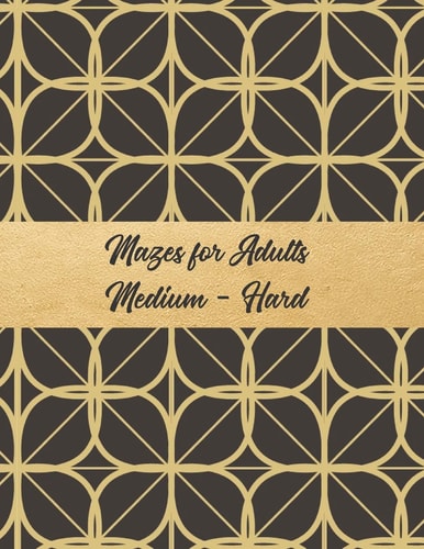 Mazes for Adults Medium - Hard Great Gift Idea 200 Mazes in Large Size Book