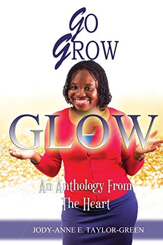 Go Grow Glow An Anthology From The Heart