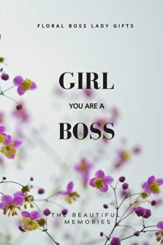 Girl You Are a Boss Floral Boss Lady Gifts