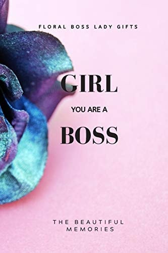 Girl You Are a Boss Floral Boss Lady Gifts