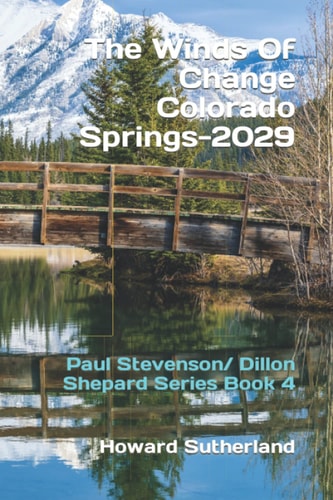 The Winds Of Change, Colorado Springs--2029 Paul Stevenson/ Dillon Shepard Series Book 4