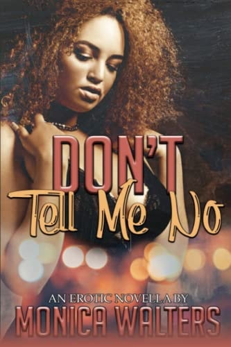 Don't Tell Me No An Erotic Novella