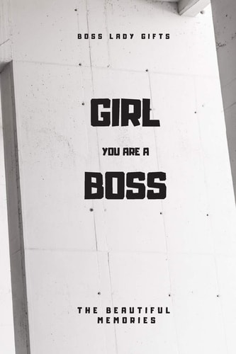 Girl You Are a Boss Boss Lady Gifts