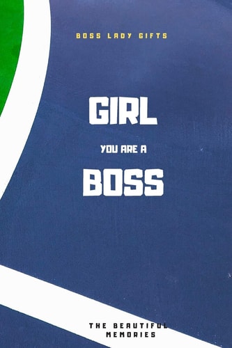 Girl You Are a Boss Boss Lady Gifts