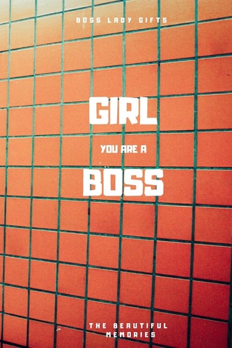 Girl You Are a Boss Boss Lady Gifts