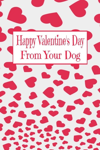 Happy Valentine's Day From Your Dog