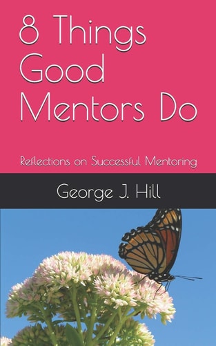 8 Things Good Mentors Do Reflections on Successful Mentoring