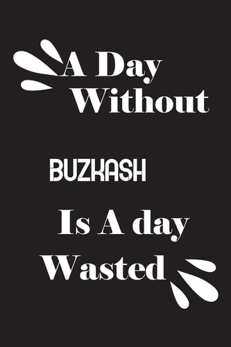 A Day Without Buzkash? Is a Day Wasted