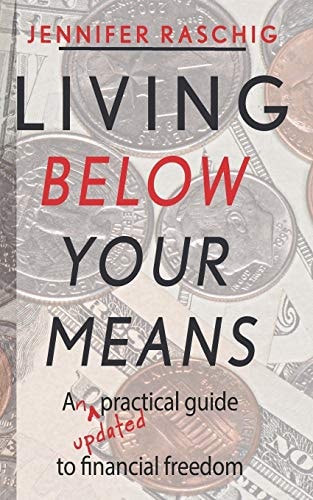 Living Below Your Means An Updated Practical Guide to Financial Freedom