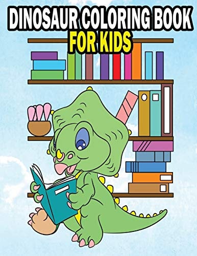 Dinosaur Coloring Book For Kids Fun Dinasaur Activity Adventure Coloring Book For Boys and Girls Ages 4, 5, 6, 7, and 8