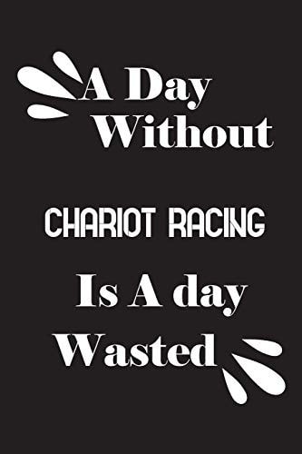 A Day Without Chariot Racing Is a Day Wasted