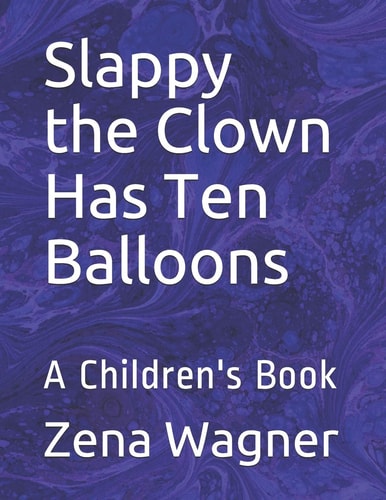 Slappy the Clown Has Ten Balloons A Children's Book