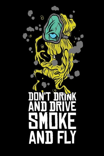 Don't Drink And Drive Smoke And Fly Cannabis Graphic Jorunal Book For Marijuana Smoker 120 Pages DINA5