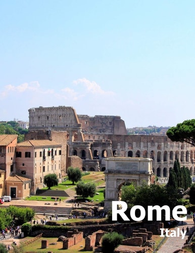 Rome Italy Coffee Table Photography Travel Picture Book Album Of An Italian Country And Ancient Vatican City In Southern Europe Large Size Photos Cover
