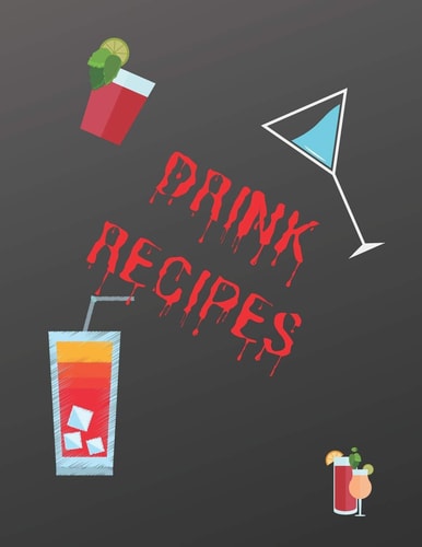 Drink Recipes Cook Book To Write In All Your Alcohol Drink Recipes