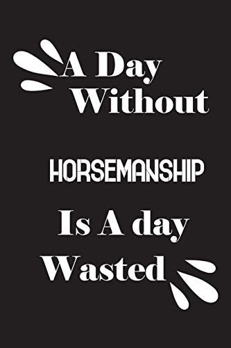 A Day Without Horsemanship Is a Day Wasted