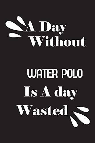 A Day Without Water Polo Is a Day Wasted