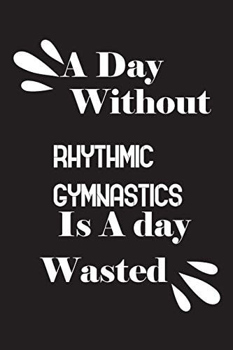 A Day Without Rhythmic Gymnastics Is a Day Wasted