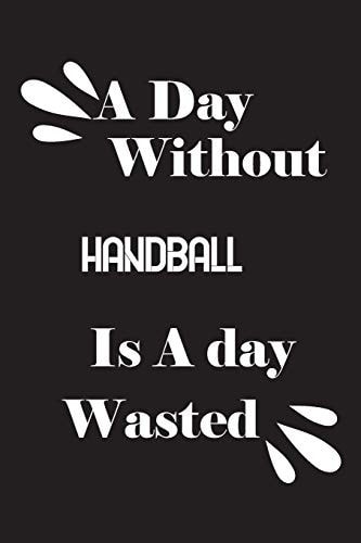 A Day Without Handball Is a Day Wasted