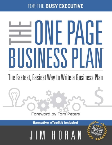 The One Page Business Plan for the Busy Executive The Fastest, Eaiest Way to Write a Business Plan