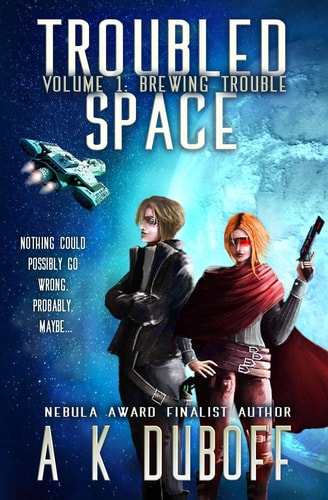 Troubled Space - Vol. 1 Brewing Trouble A Comedic Space Opera Adventure