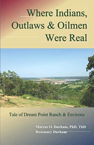 Where Indians, Outlaws & Oilmen Were Real Tale of Dream Point Ranch & Environs