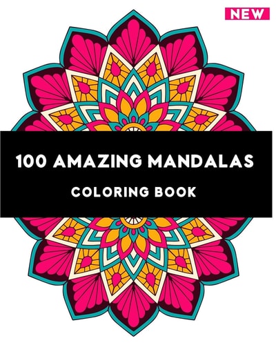 100 Amazing Mandalas, Coloring Book Adult Coloring Book to Relaxing Coloring Pages with Beautiful Mandalas Designs
