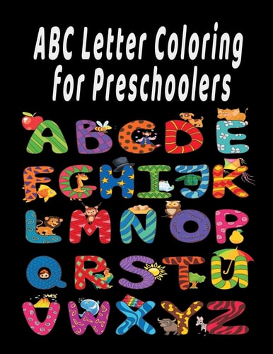 ABC Letter Coloring Book For Preschoolers ABC Letter Coloringt Letters Coloring Book, ABC Letter Tracing for Preschoolers A Fun Book to Practice Writing for Kids Ages 3-5